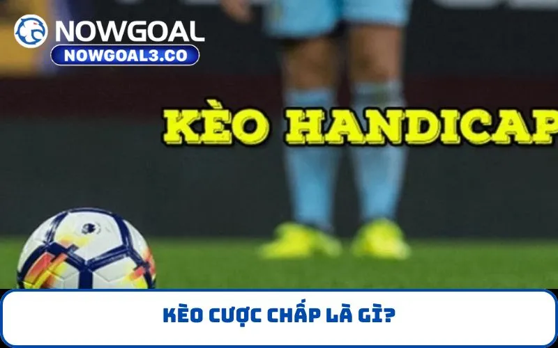 Kèo cược chấp là gì?