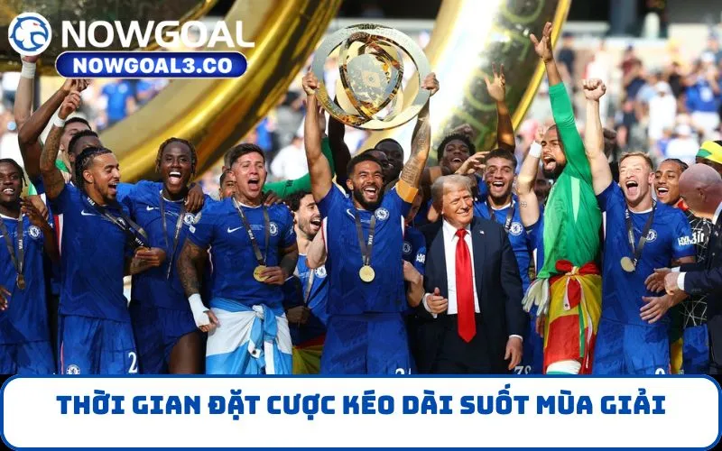 Thời gian đặt cược kéo dài suốt mùa giải