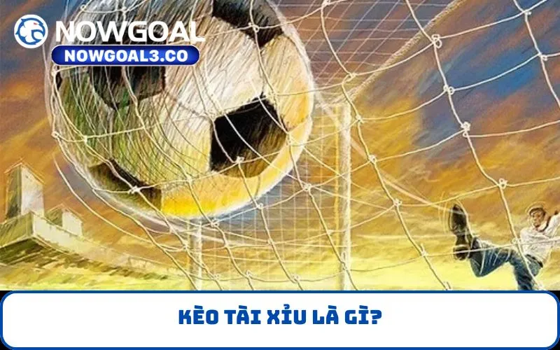 Kèo tài xỉu là gì?