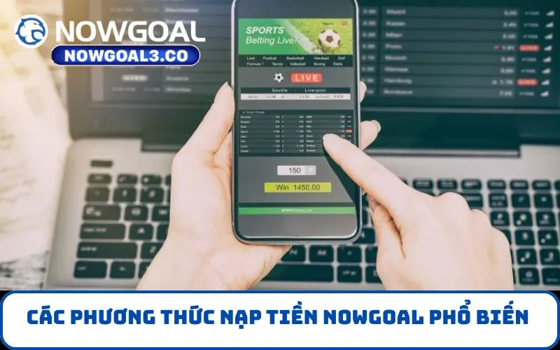 Các Phương Thức Nạp Tiền NOWGOAL Phổ Biến