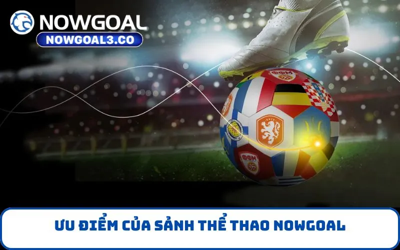 Ưu điểm của sảnh thể thao NOWGOAL
