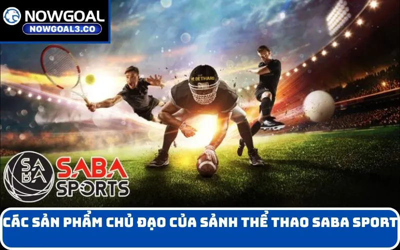 Các Sản Phẩm Chủ đạo của sảnh thể thao Saba Sport