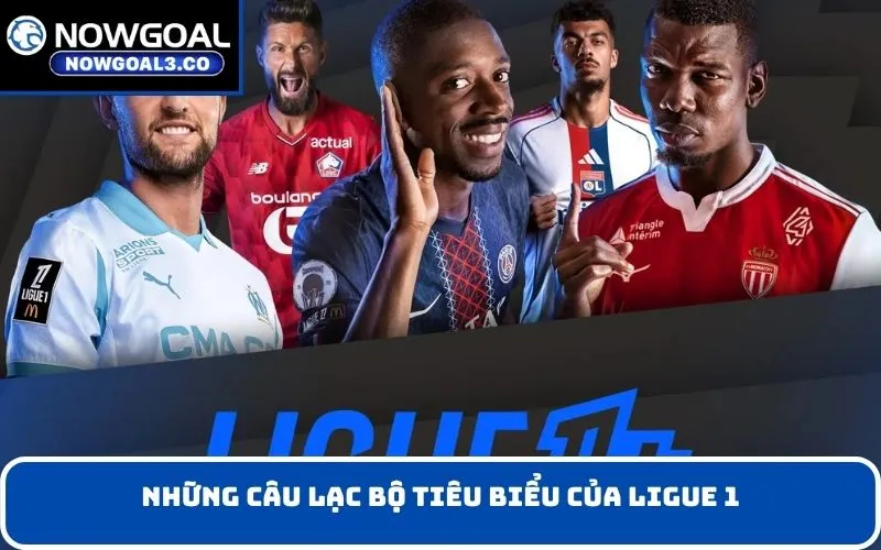 Những câu lạc bộ tiêu biểu của Ligue 1