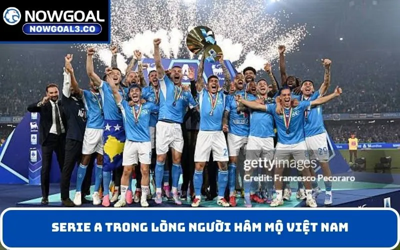 Serie A trong lòng người hâm mộ Việt Nam