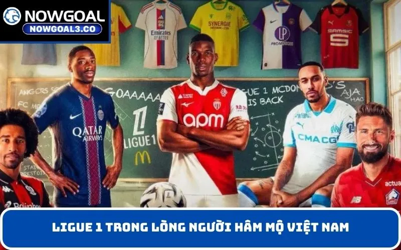 Ligue 1 trong lòng người hâm mộ Việt Nam