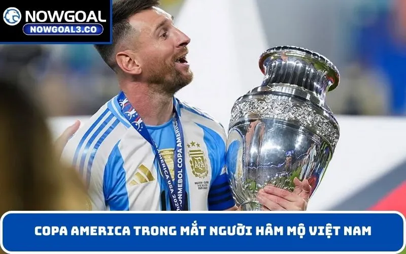 Copa America trong mắt người hâm mộ Việt Nam