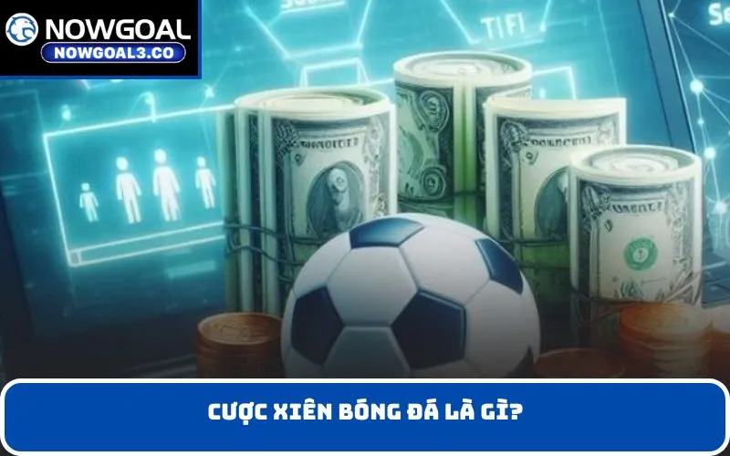 Cược xiên bóng đá là gì?