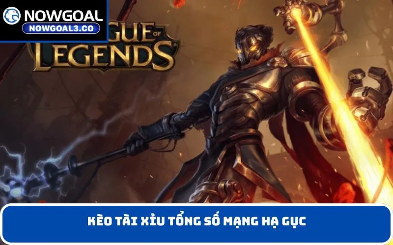 Kèo tài xỉu tổng số mạng hạ gục