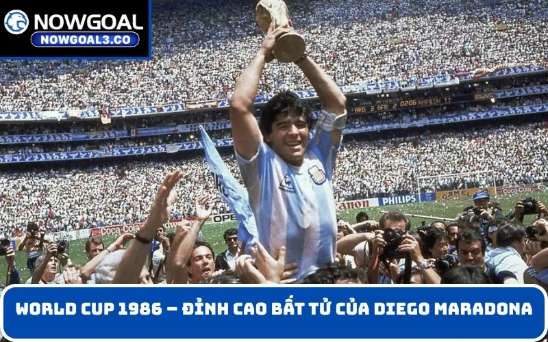 World Cup 1986 – đỉnh cao bất tử của Diego Maradona
