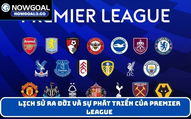 Lịch sử ra đời và sự phát triển của Premier League
