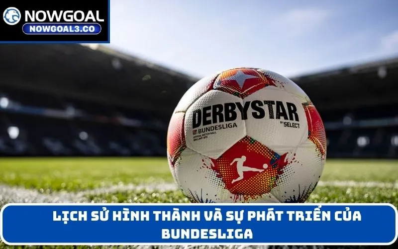 Lịch sử hình thành và sự phát triển của Bundesliga