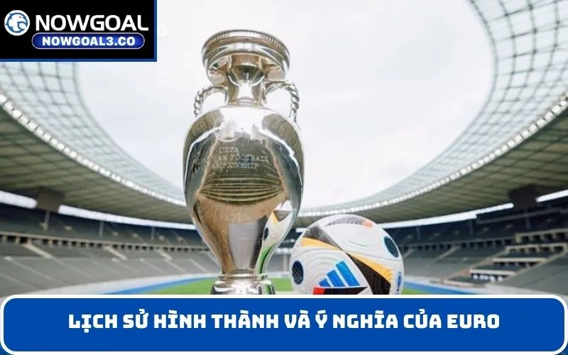 Lịch sử hình thành và ý nghĩa của EURO