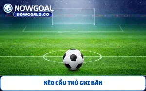 Kèo cầu thủ ghi bàn