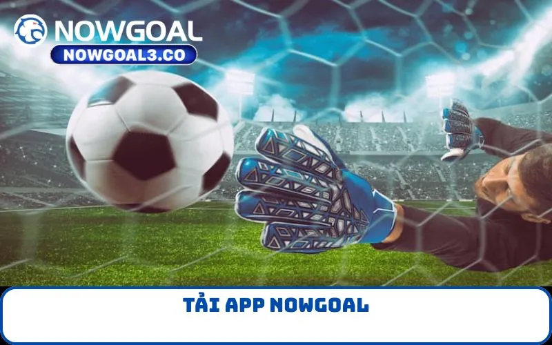 tải App NOWGOAL