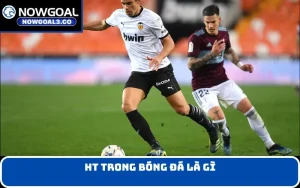 HT trong bóng đá là gì